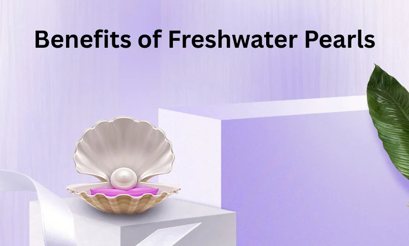 Caption "Benefits of Freshwater Pearls" and showcasing freshwater pearl in the mollusk on the square cubic shelf